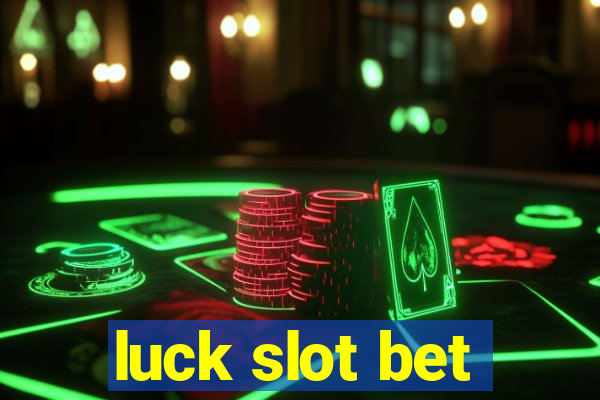 luck slot bet