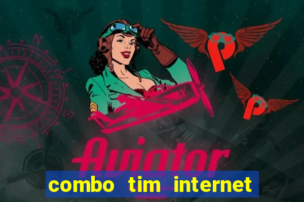 combo tim internet e celular