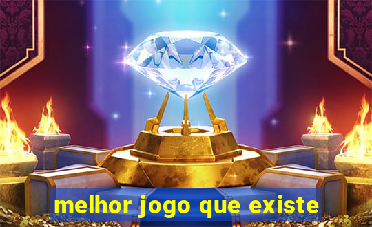 melhor jogo que existe