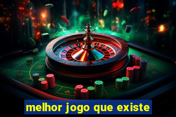 melhor jogo que existe