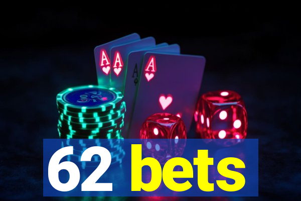 62 bets