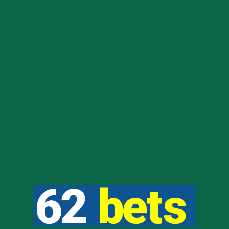 62 bets