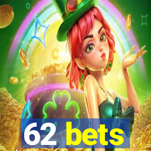 62 bets