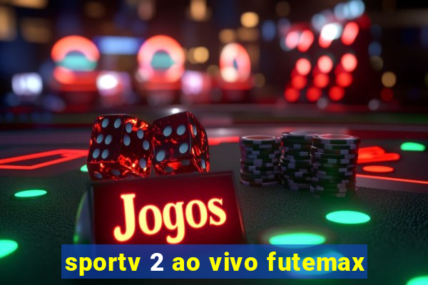 sportv 2 ao vivo futemax