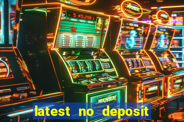 latest no deposit casino bonuses uk