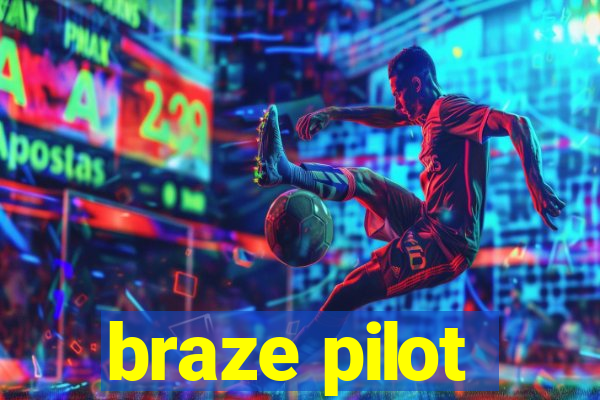 braze pilot