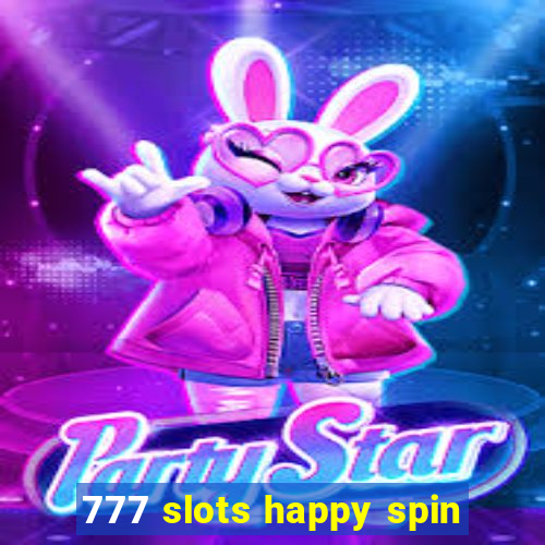 777 slots happy spin