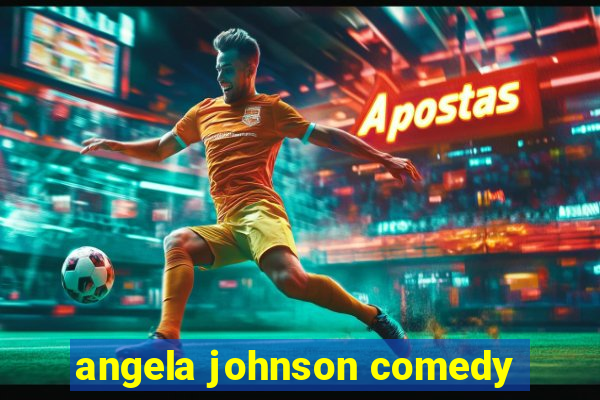 angela johnson comedy