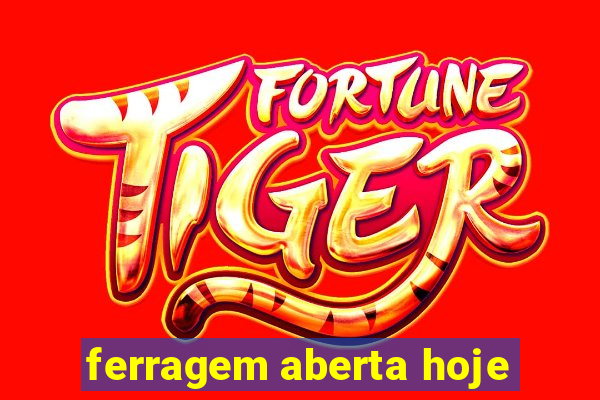 ferragem aberta hoje