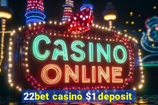 22bet casino $1 deposit