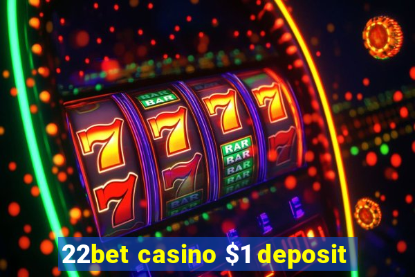 22bet casino $1 deposit