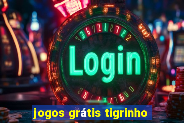 jogos grátis tigrinho