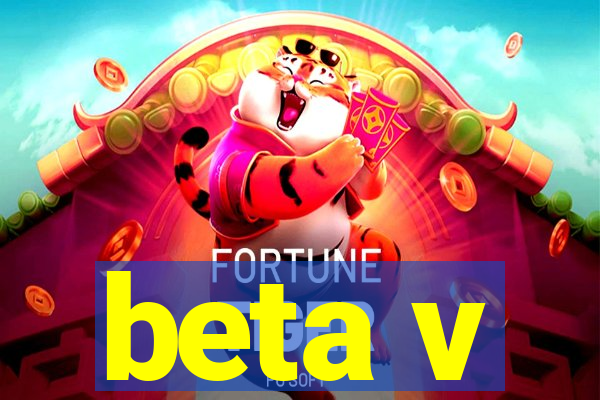 beta v