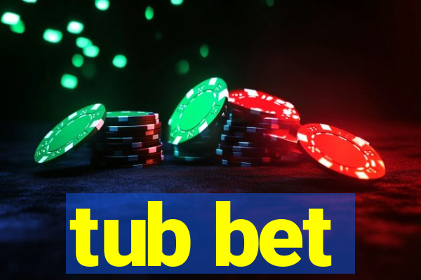 tub bet