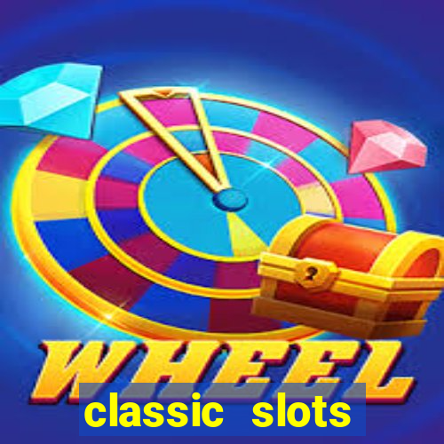 classic slots casino 7a8v