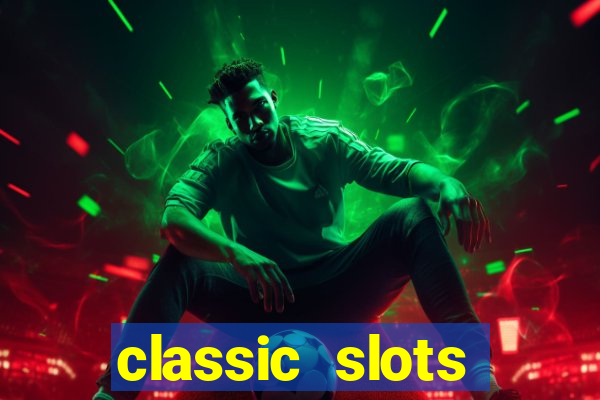 classic slots casino 7a8v