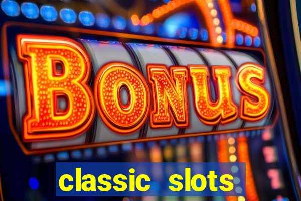 classic slots casino 7a8v