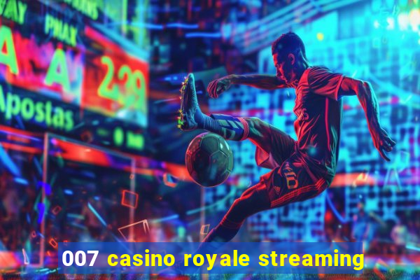 007 casino royale streaming