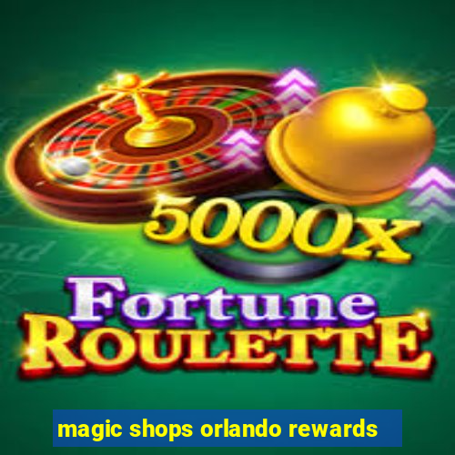 magic shops orlando rewards