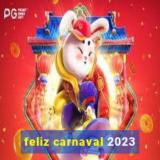 feliz carnaval 2023