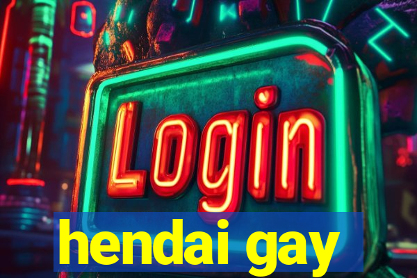 hendai gay