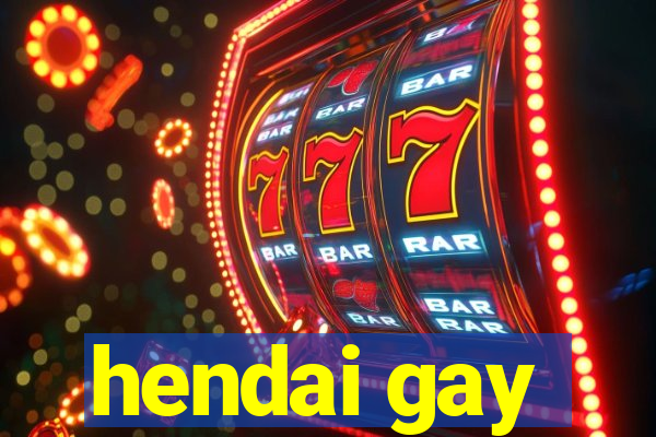 hendai gay