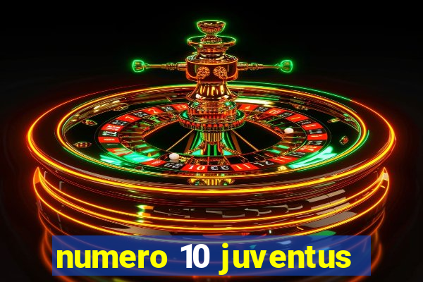 numero 10 juventus