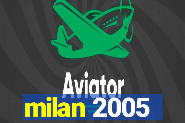 milan 2005