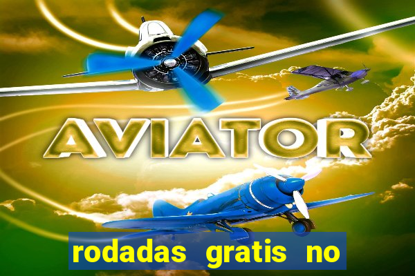 rodadas gratis no fortune tiger