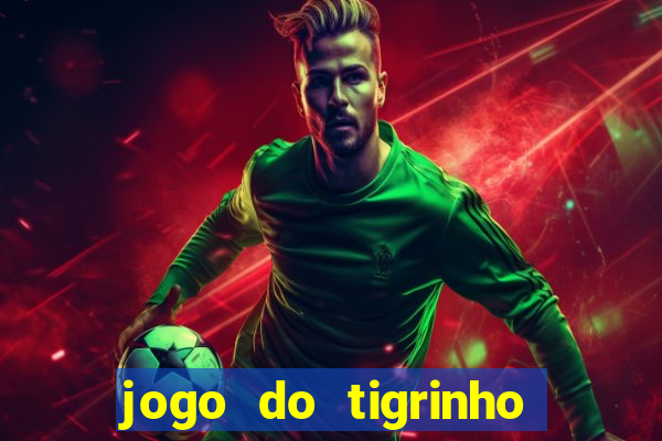 jogo do tigrinho melhor plataforma