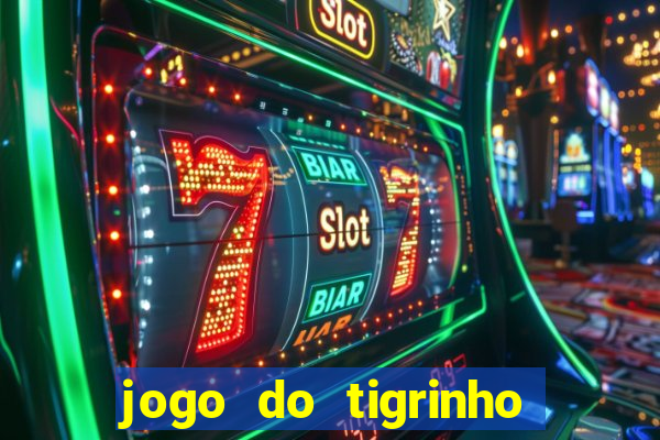 jogo do tigrinho melhor plataforma