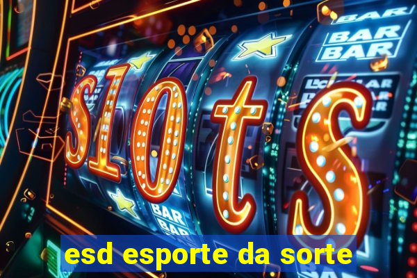 esd esporte da sorte