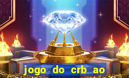 jogo do crb ao vivo hoje