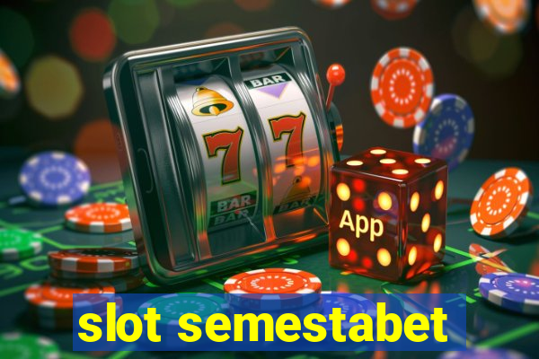 slot semestabet