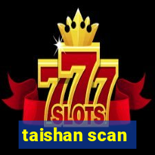 taishan scan