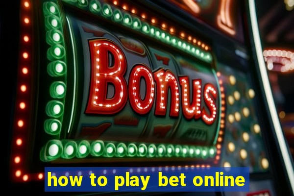 how to play bet online