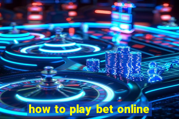 how to play bet online