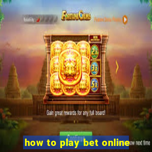 how to play bet online