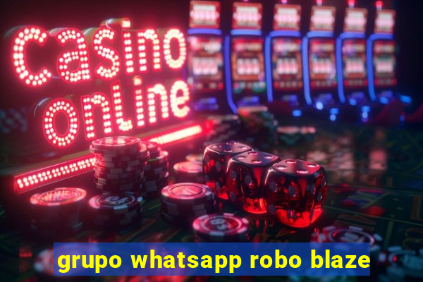 grupo whatsapp robo blaze