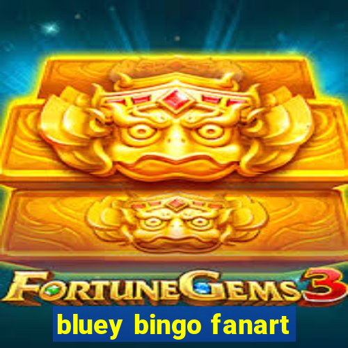 bluey bingo fanart