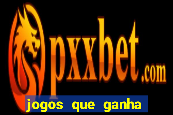 jogos que ganha dinheiro de verdade sem pagar nada