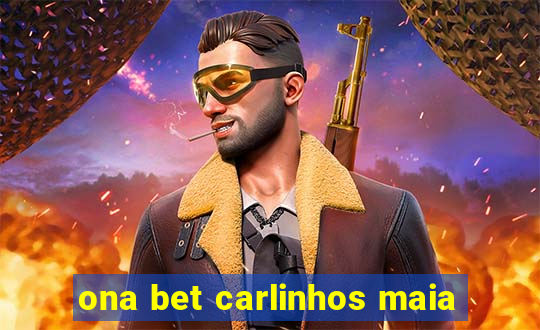 ona bet carlinhos maia