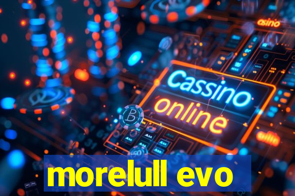 morelull evo