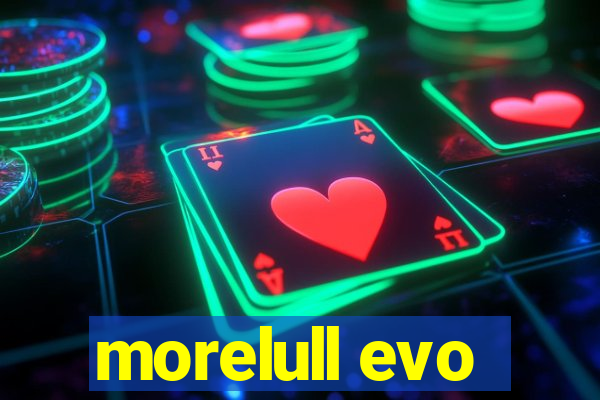 morelull evo