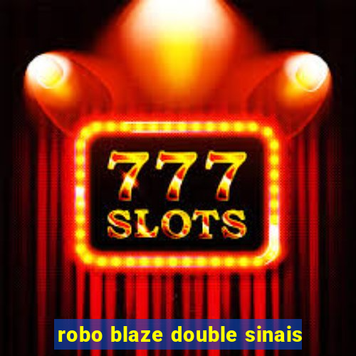 robo blaze double sinais