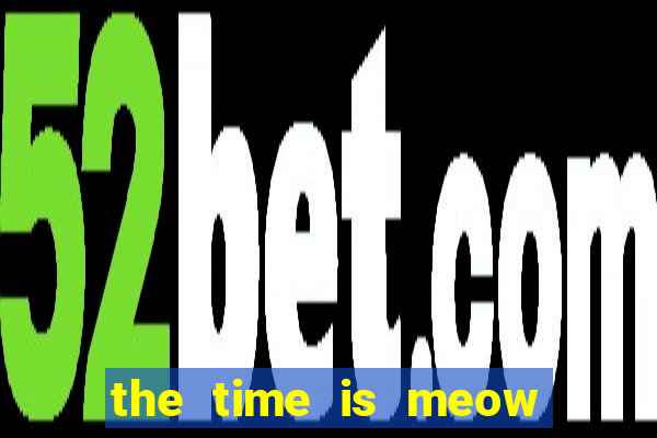 the time is meow slot free play