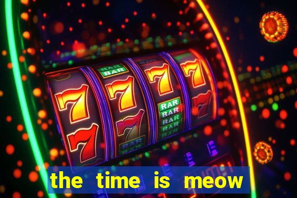 the time is meow slot free play