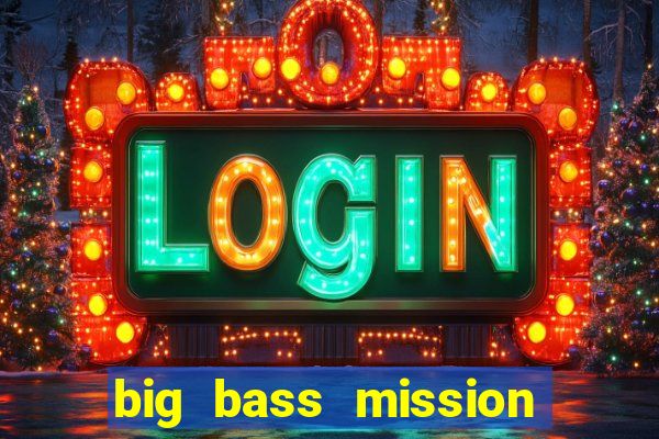 big bass mission fishin slot demo