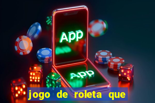 jogo de roleta que paga dinheiro de verdade