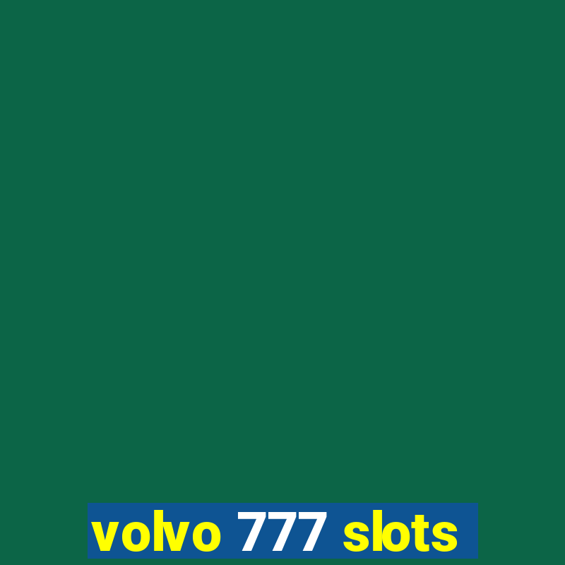 volvo 777 slots